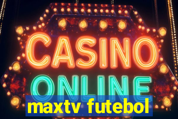 maxtv futebol